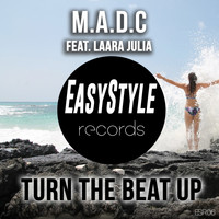M.a.d.c. feat. Laara Julia - Turn the Beat Up