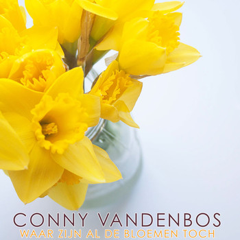 Conny Vandenbos - Waar Zijn Al De Bloemen Toch