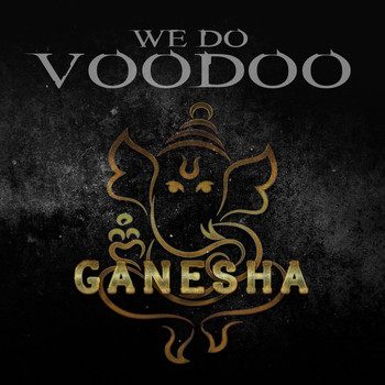 We Do Voodoo - Ganesha