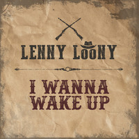 Lenny Loony - I Wanna Wake Up