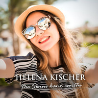Helena Kischer - Die Sonne kann warten