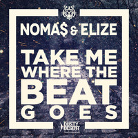 Noma$ & Elize - Take Me Where the Beat Goes