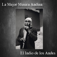 Los Calchakis - La Mejor Musica Andina - El Indio de los Andes