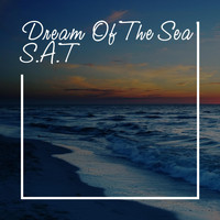 S.A.T - Dream of the Sea