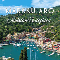 Markku Aro - Muistan Portofinon