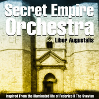 Secret Empire Orchestra - Liber Augustalis (Inspired from the Illuminated Life of Federico II the Svevian)