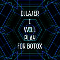 Djlaser - I Will Play for Botox