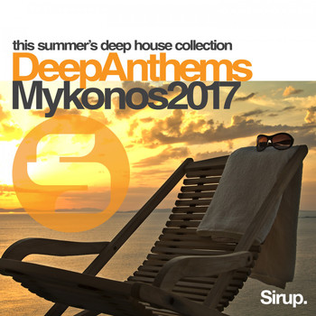Various Artists - Sirup Deep Anthems Mykonos 2017
