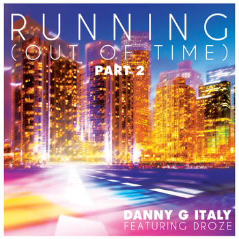 Danny G Italy & Droze - Running (Out of Time), Pt. 2