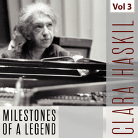 Clara Haskil - Clara Haskil - Milestones of a Legend, Vol. 3