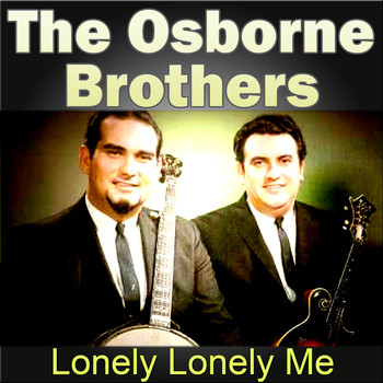 The Osborne Brothers - Lonely Lonely Me