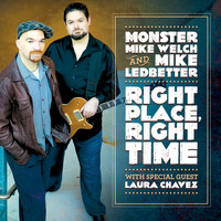 Monster Mike Welch & Mike Ledbetter - Right Place, Right Time