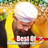 Alhajj Muhammad Owais Raza Qadri - Best of Alhajj Muhammad Owais Raza Qadri, Vol. 3 - Islamic Naats