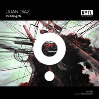 Juan Diaz - It's Killing Me