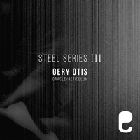 Gery Otis - Steel Series III: Oracle / Reticulum