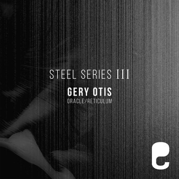 Gery Otis - Steel Series III: Oracle / Reticulum