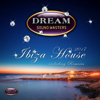 Dream Sound Masters - Ibiza House 2017