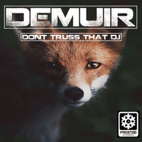 Demuir - Dont Truss That DJ