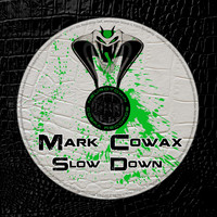 Mark Cowax - Slow Down