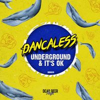 Dancaless - Underground & It's Ok