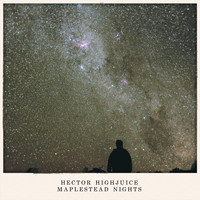 Hector Highjuice - Maplestead Nights