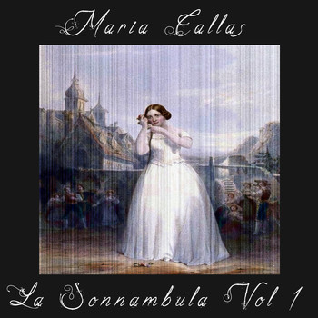 Maria Callas - La Sonnambula Vol. 1