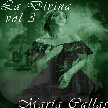 Maria Callas - La Divina Vol. 3