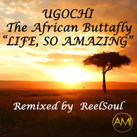 Ugochi - Life, So Amazing (ReelSoul Remix)