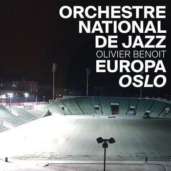 Orchestre national de jazz, Maria Laura Baccarini, Olivier Benoit - Europa Oslo
