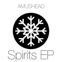 Amushead - Spirits EP