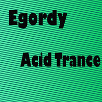 Egordy - Acid Trance