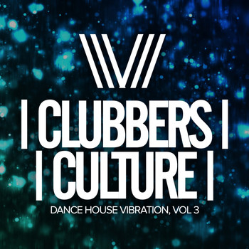 Various Artists - Clubbers Culture: Dance House Vibration, Vol.3
