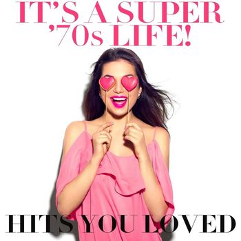 Various Artists - It's a Super '70s Life! Hits You Loved