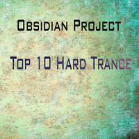 OBSIDIAN Project - Top 10 Hard Trance