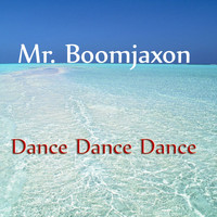 Mr. BoomJaXoN - Dance Dance Dance