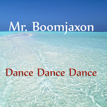 Mr. Boomjaxon - Dance Dance Dance (Explicit)
