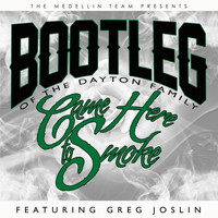 Bootleg - Came Here to Smoke (feat. Greg Joslin) (Explicit)