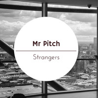 Mr Pitch - Strangers