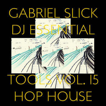 Gabriel Slick - DJ Essential Tools, Vol. 15: Hop House