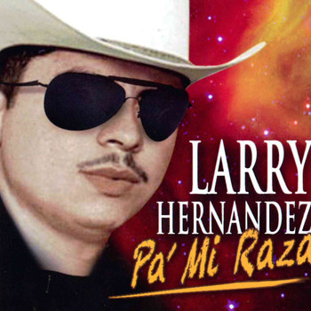 Larry Hernandez - Pa Mi Raza