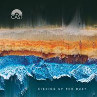 Cast - Kicking Up The Dust (Explicit)