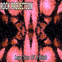 Rock Projection - Lazy Son of a Bitch