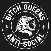 Bitch Queens - Anti-Social