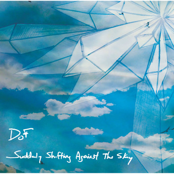 Dof - Suddenly Shifting Against the Sky
