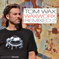 Tom Wax - WaxWorx Remixed 2