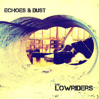 The Lowriders - Echoes & Dust