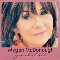 Megon McDonough - Greatest Hits