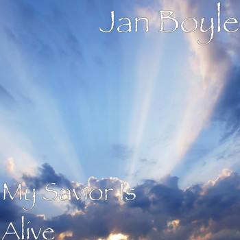 Jan Boyle - My Savior Is Alive