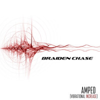 Braiden Chase - Amped (Vibrational Increase)