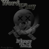 Wordplay - Money Talk (Explicit)